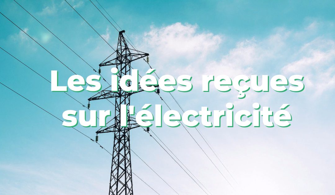 Les idées reçues sur l’électricité