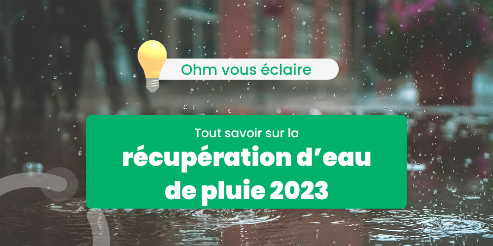 Aide financière récupérateur d’eau de pluie 2023 : ce qu’il faut savoir 