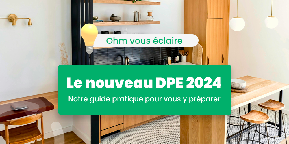 Le nouveau DPE 2024 : notre guide pratique pour vous y préparer !